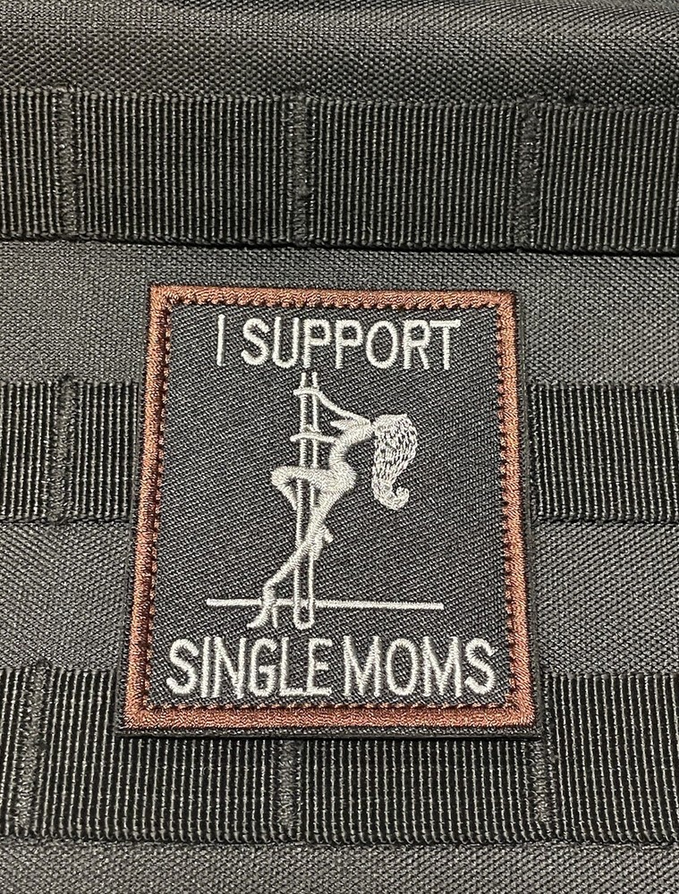 I Support Single Moms Dancer Stripper Funny Hook Loop Army Life Patch