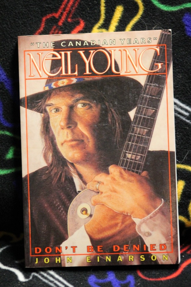 NEIL YOUNG 1993 Don't Be Denied: The Canadian Years PB Book 224 Pg JOHN EINARSON