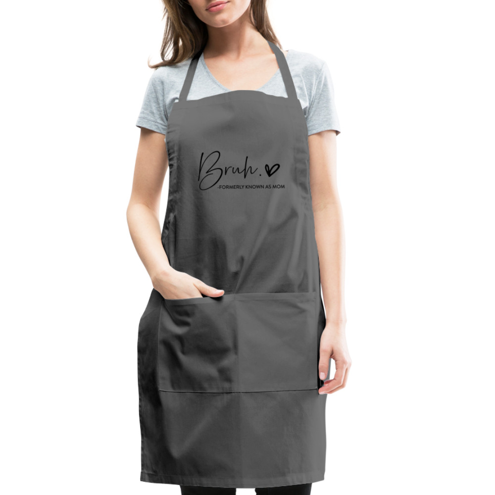 Bruh Formerly known as Mom Adjustable Apron