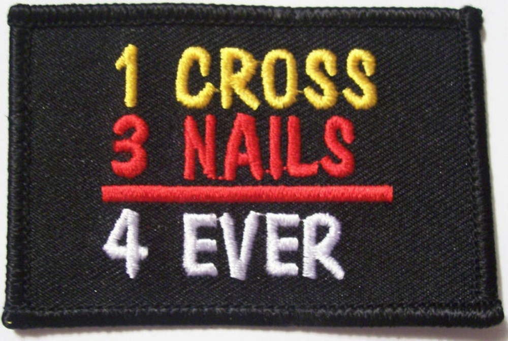 ONE CROSS - THREE NAILS = FOREVER  - CHRISTIAN PATCH