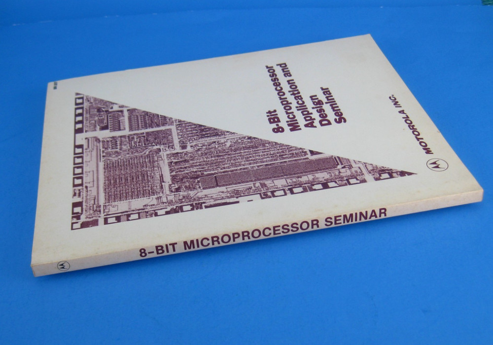 Motorola Manual 8 Bit Microprocessor Application & Design Seminar Vintage 1982