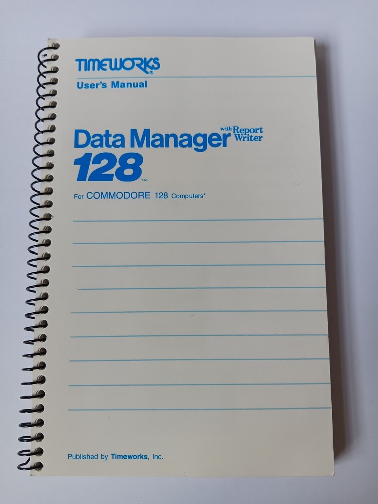 Time Works Users Manual Data Manager 128 W/Report Writer Commodore 128 Computers