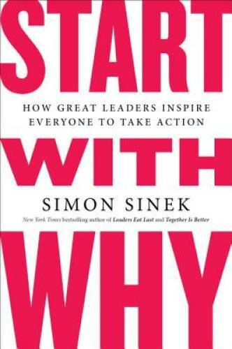 Start with Why: How Great Leaders Inspire Everyone to Take Action - VERY GOOD