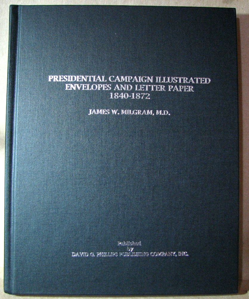 Stamp Reference Book Presidential Campaign Illustrated Envelopes 1840-1872  JH4
