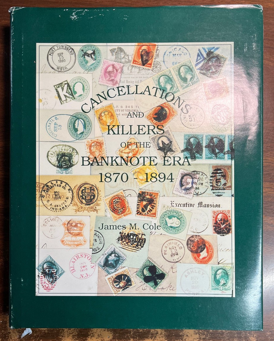 CANCELLATIONS AND KILLERS OF THE BANKNOTE ERA 1870-1894 by James Cole