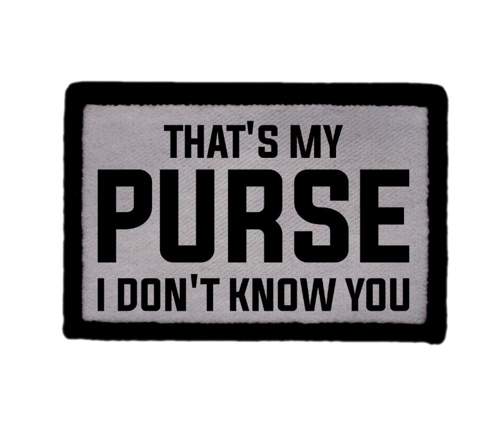That's my Purse I don't Know You Patch Sew on [sub]