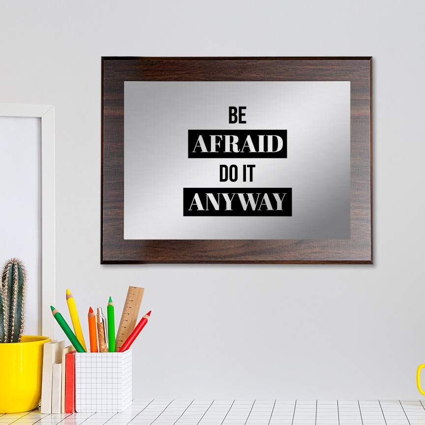 Be Afraid and Do It Anyway Decorative Wall Plaque | Easel Mount Option