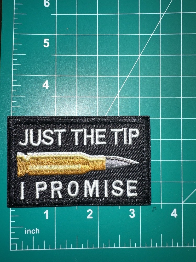 Just The Tip I Promise Funny Tactical Shooting Morale Hook & Loop Patch
