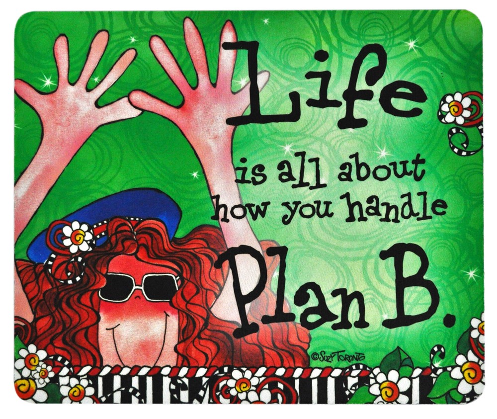 Life Is All About How You Handle Plan B Mouse Pad