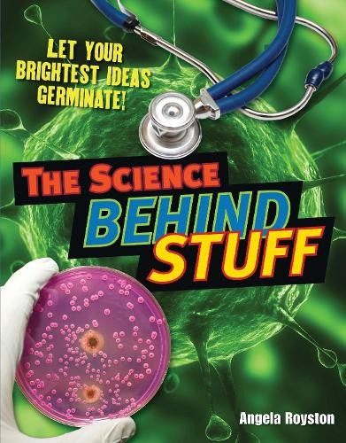 The Science Behind Stuff - 9781408129067