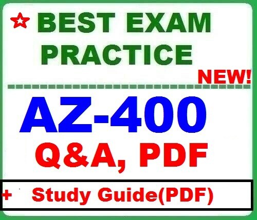 AZ-400 MS Azure DevOps Solutions - LATEST EXAM Q&A + STUDY GUIDE -NEW!
