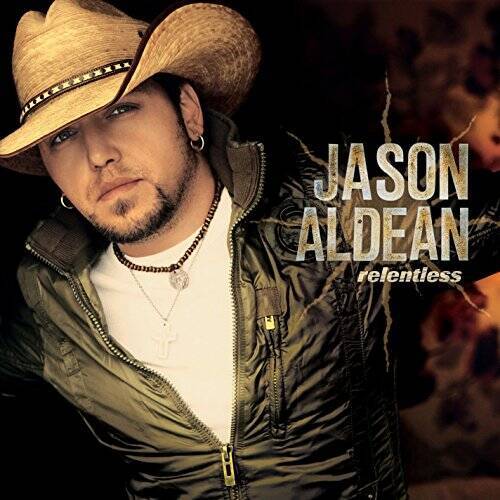 Relentless - Audio CD By JASON ALDEAN - GOOD