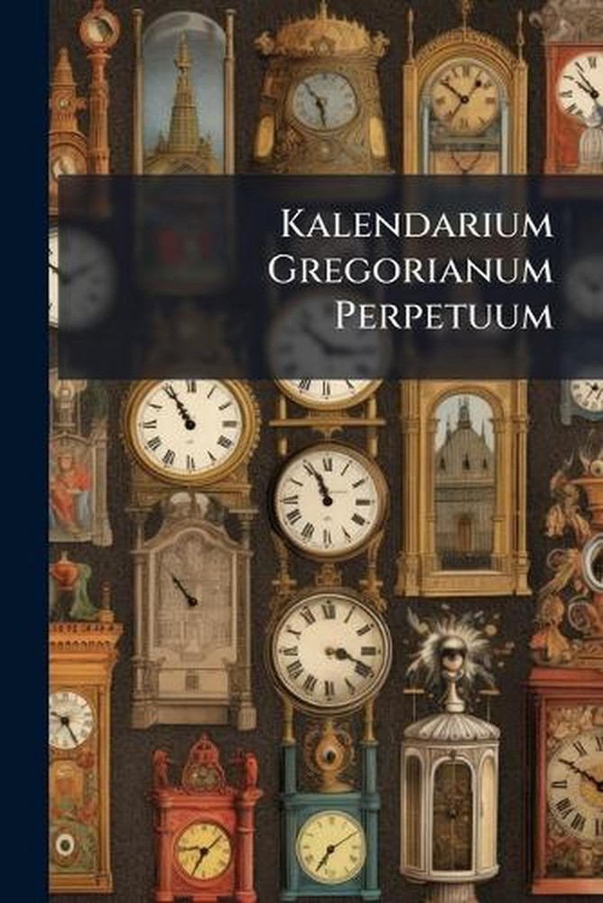 Kalendarium Gregorianum Perpetuum Paperback Book