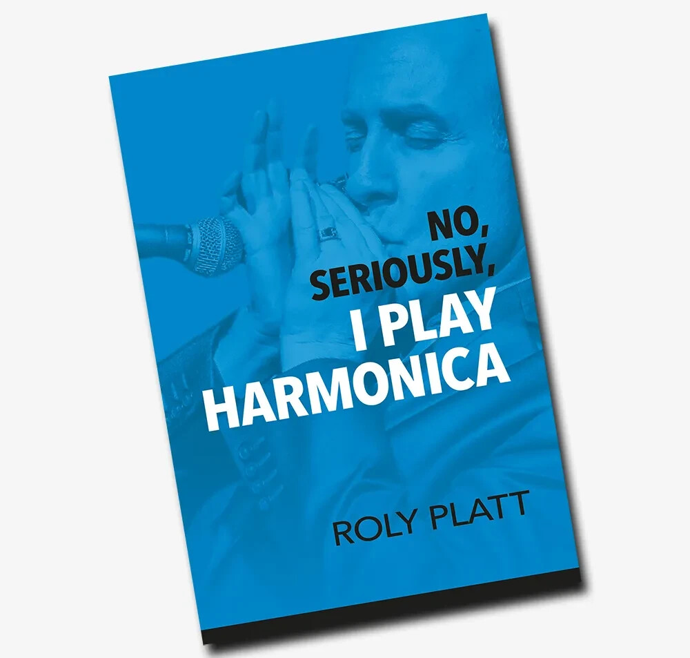 “No, Seriously, I Play Harmonica” By Roly Platt