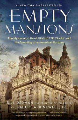 Empty Mansions: The Mysterious Life of Huguette Clark and the Spending of - GOOD