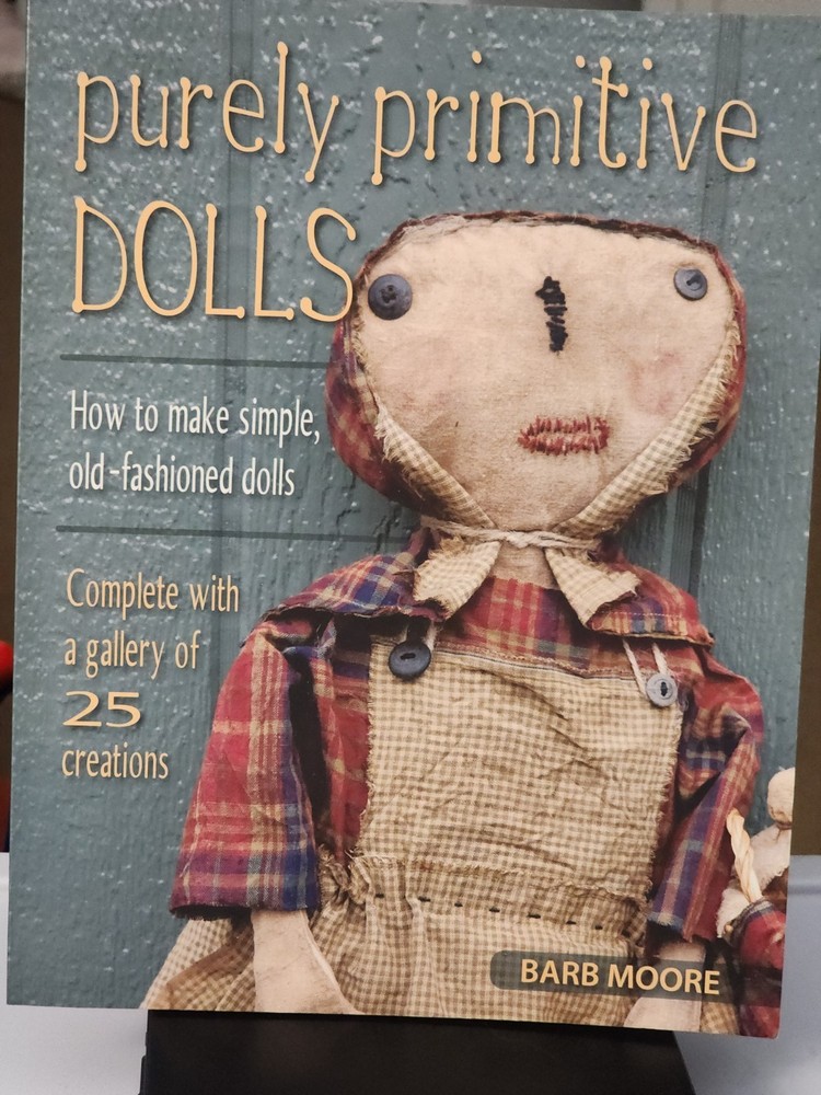 Purely Primitive Dolls Make Old Fashioned Dolls Barb Moore  EUC