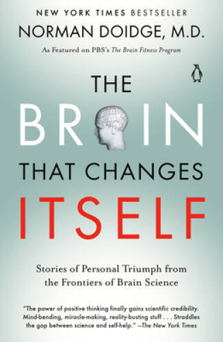 The Brain That Changes Itself: Stories of Personal Triumph from the Front - GOOD