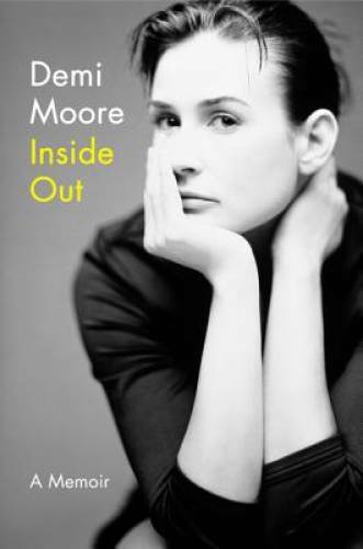 Inside Out: A Memoir - Hardcover By Moore, Demi - VERY GOOD