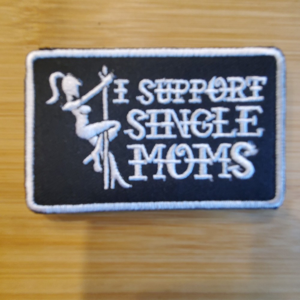 I SUPPORT SINGLE MOMS Sarcastic Tactical Morale Patch Hook and Loop