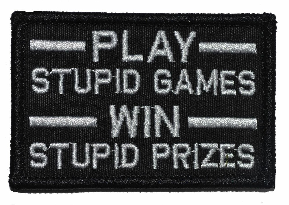 Play Stupid Games, Win Stupid Prizes - 2x3 Patch