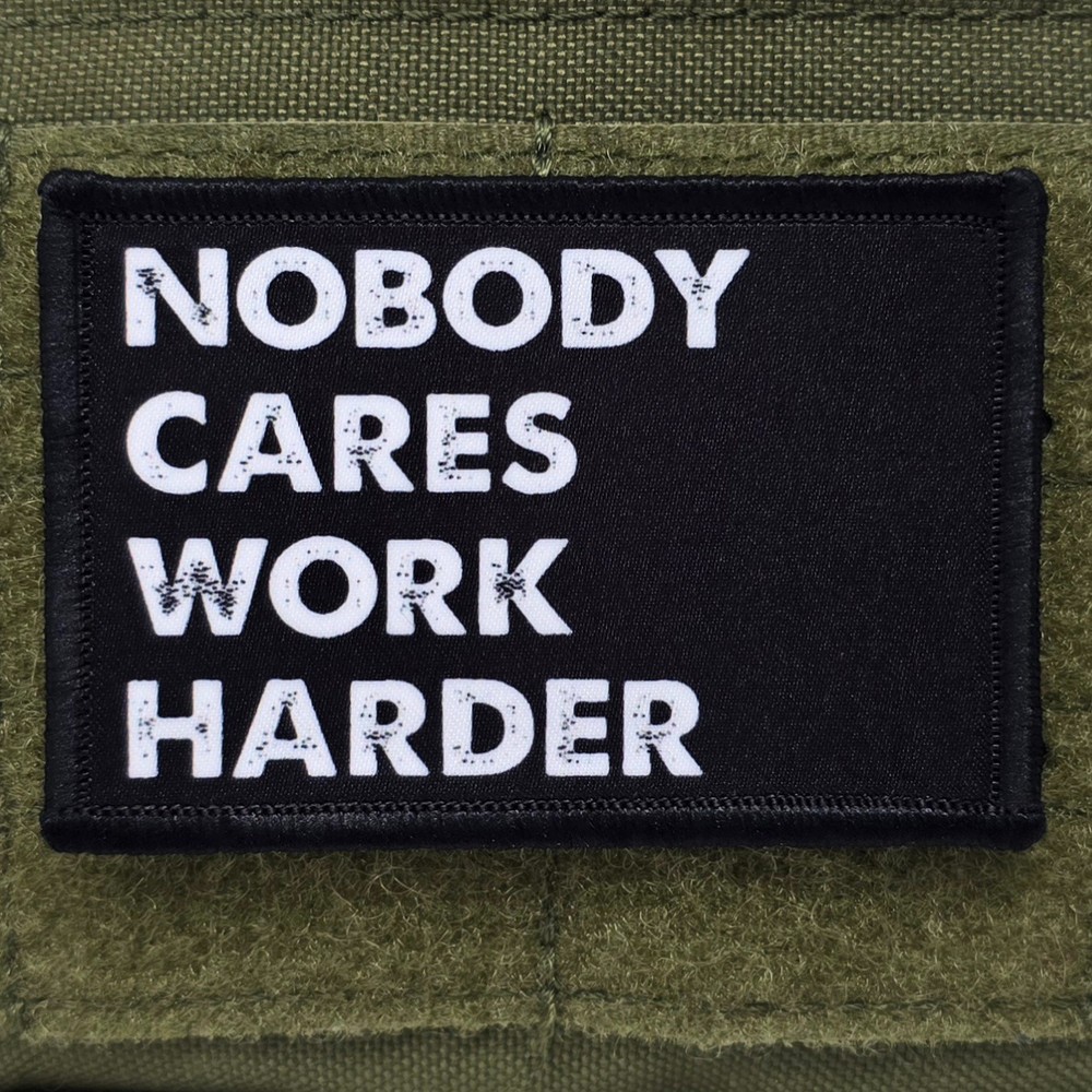 Nobody Cares Work Harder Patch Moral Tactical Meme USA Hook & Loop 3x2