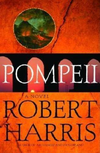 Pompeii: A Novel - Hardcover By Robert Harris - GOOD