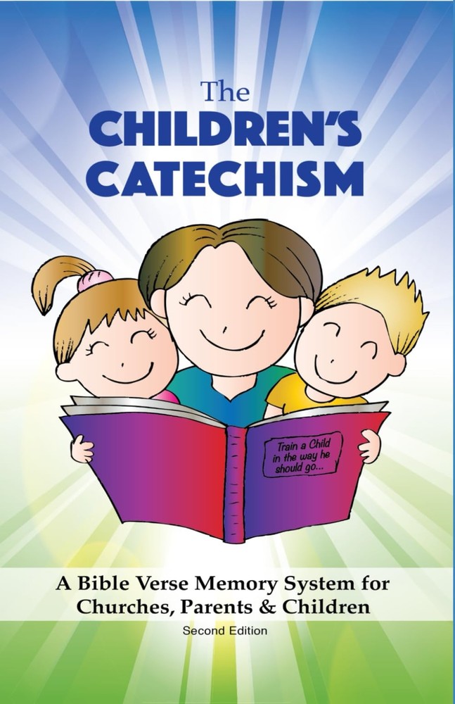 The Children's Catechism: A Bible Verse Memory System for Churches, Parents & Ch