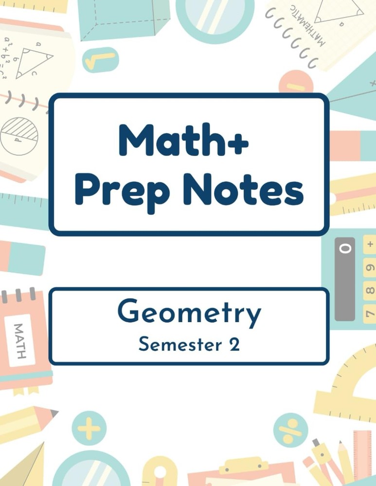 Math+ Geometry Prep Notes - Semester 2: 2025-2026 - Epic Charter Schools