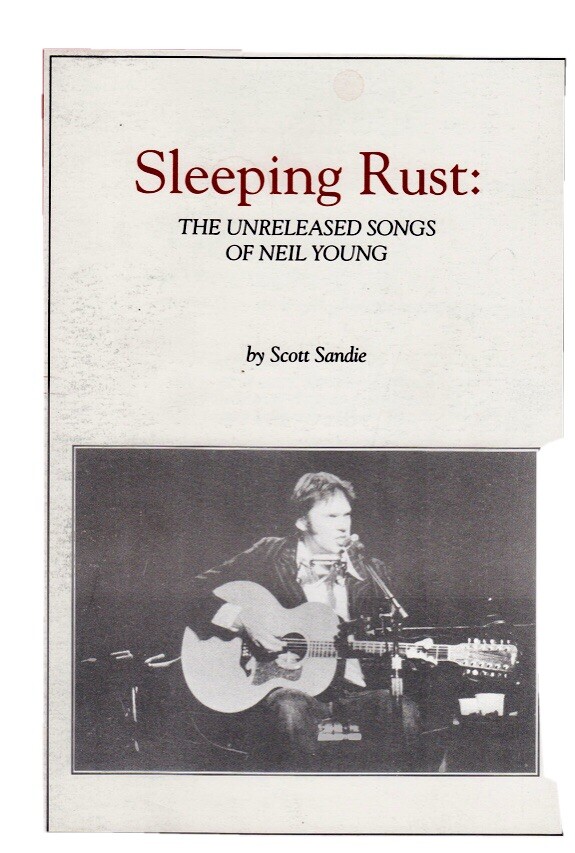 “Sleeping Rust” The Unreleased Songs Of Neil Young By Scott Sandie NYAS 1990