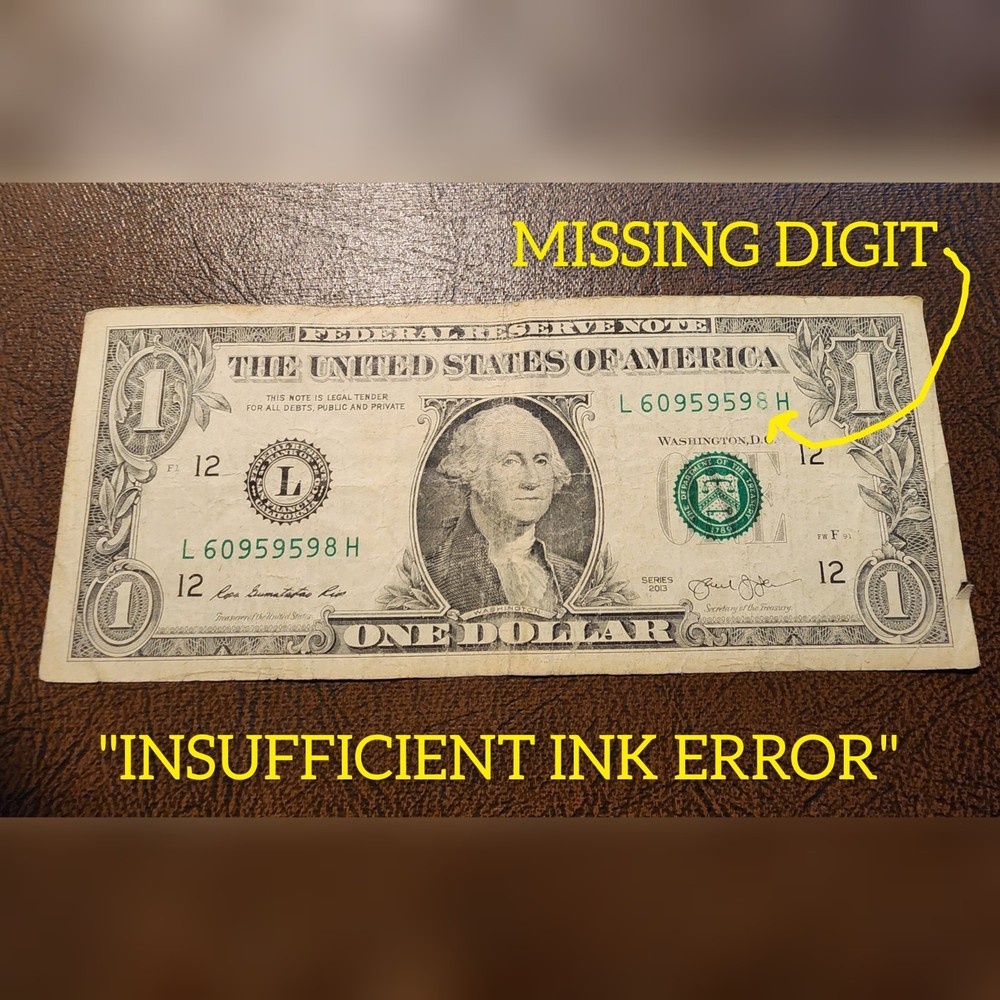 "INSUFFICIENT INK SERIAL # ERROR" 2013 $1 BANKNOTE ERROR #L6095959_ MISSING NUMB