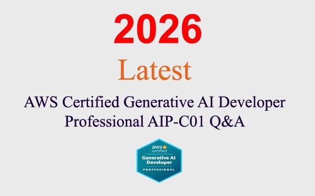 AWS AIP-C01 Generative AI Developer Professional Q&A GUARANTEED (1 month update)