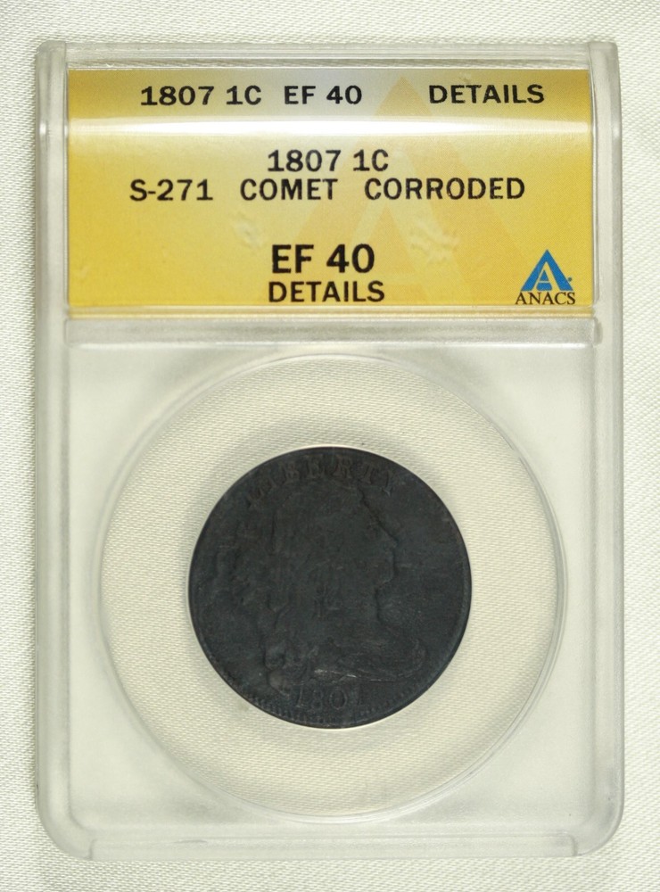 1807 Draped Bust Cent. ANACS EF 40 Details, S-271 Comet.