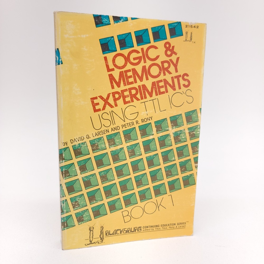 Blacksburg Logic & Memory Experiments Using TTL ICs Book 1