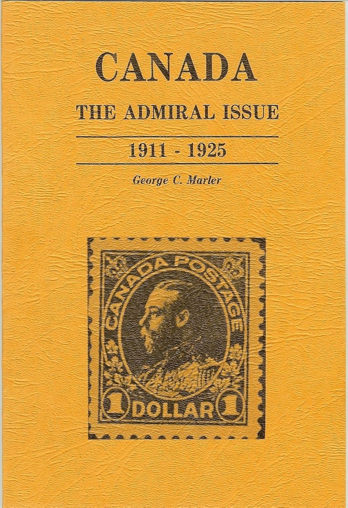 Canada: The Admiral Issue, 1911-1925 by George C. Marler (softcover)