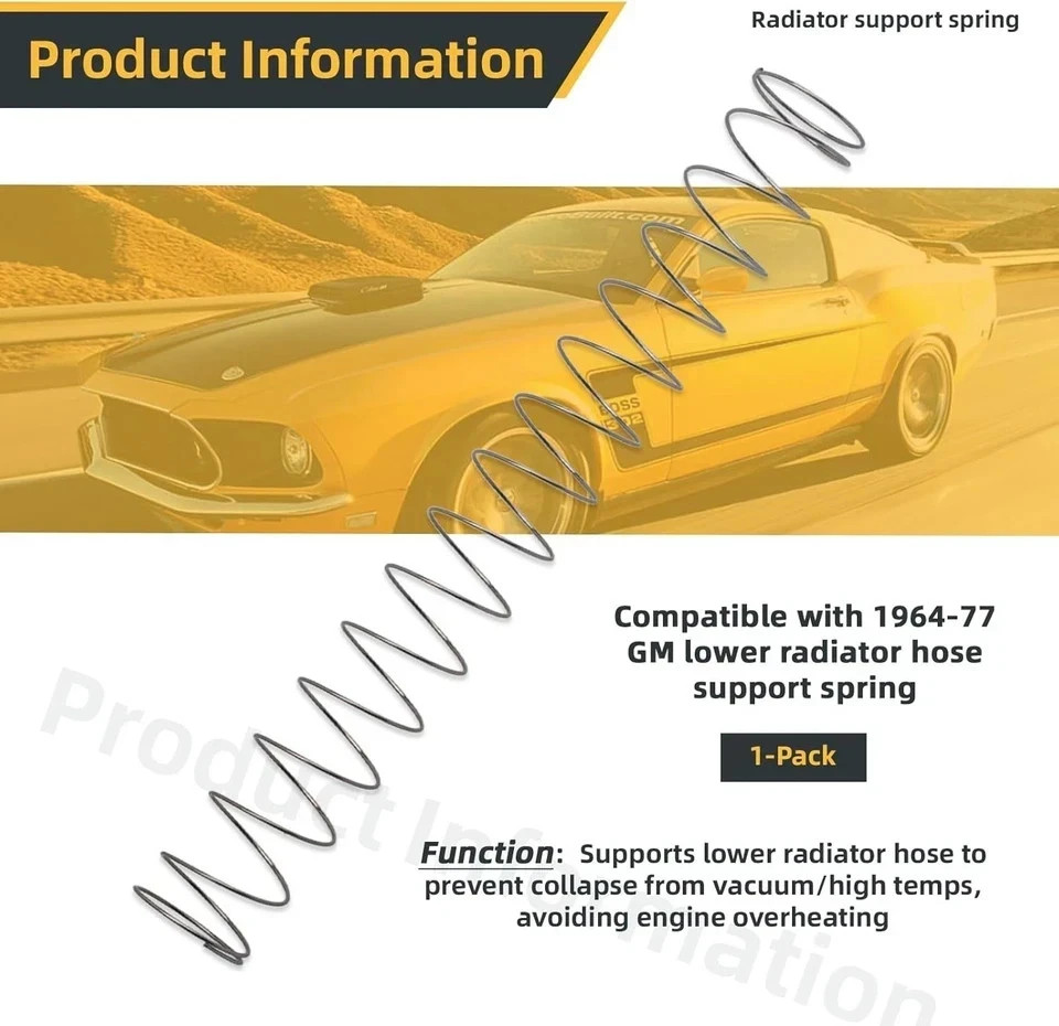 Compatible with lower radiator hose support spring, radiator spring, inline tube