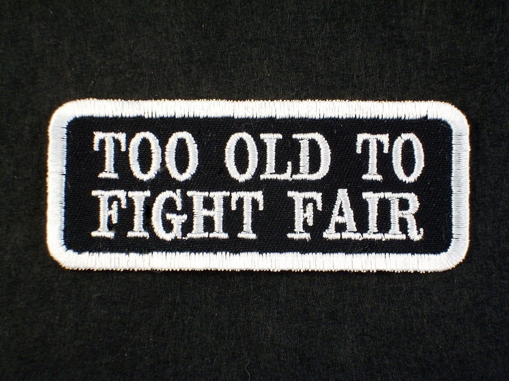 TOO OLD TO FIGHT FAIR  Biker Vest Patch