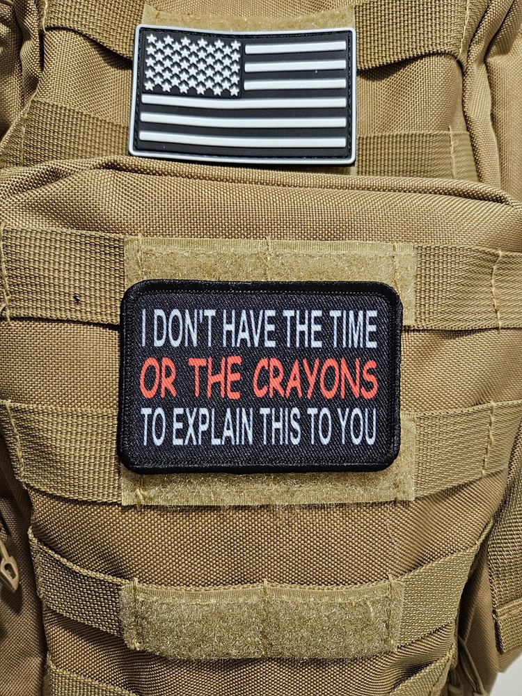 I don't have the time or the crayons 2"x3" hook & loop backing morale patch