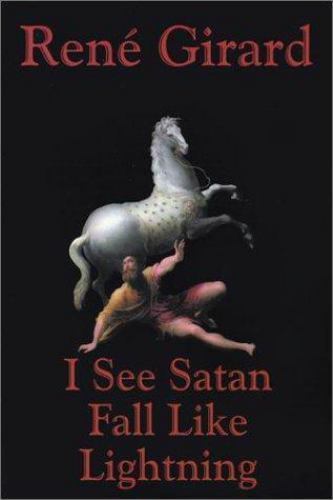 I See Satan Fall Like Lightning by Rene Girard