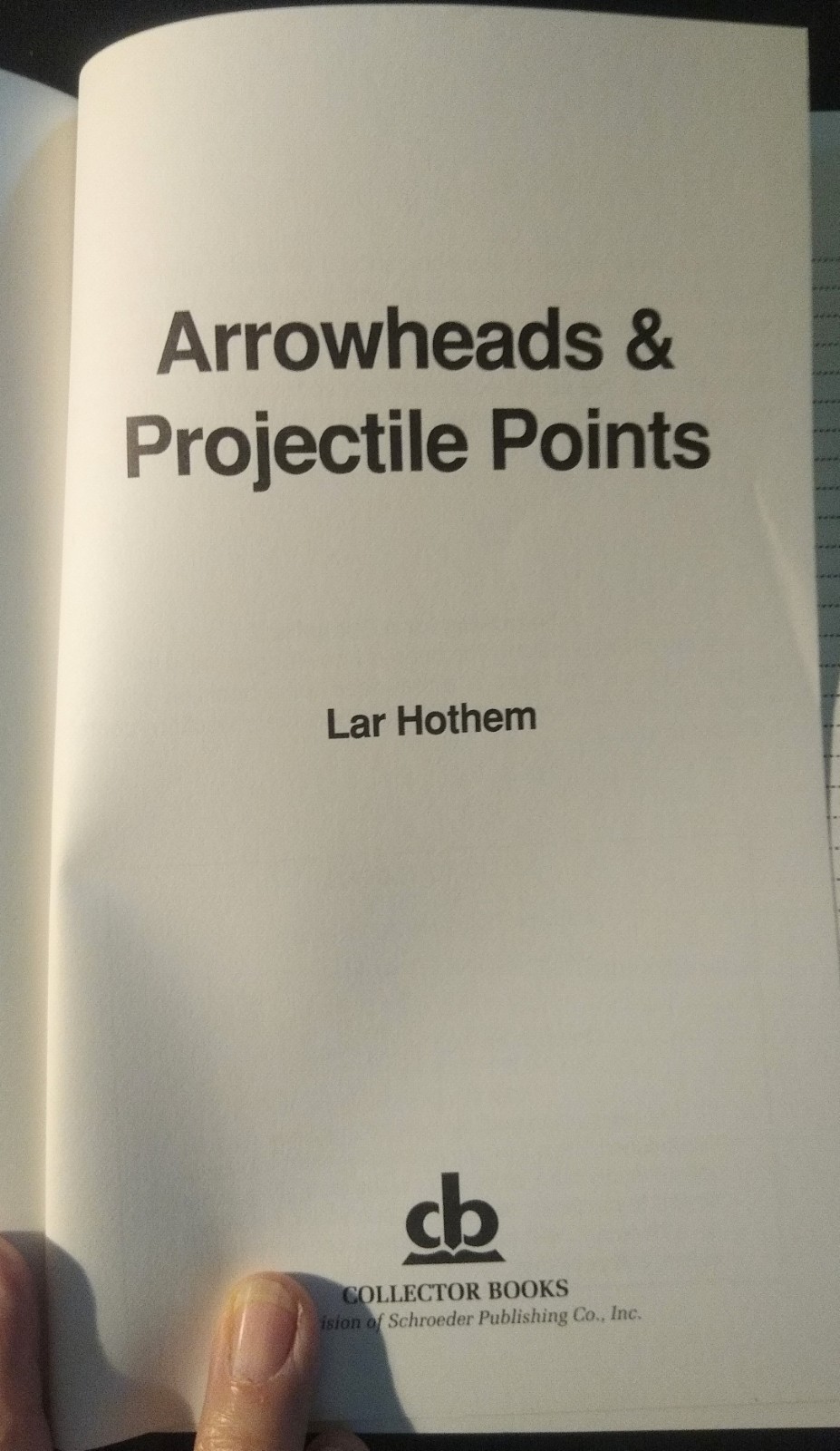 "Arrowheads & Projectile Points" Guide By Lar Hothem - Illustrated