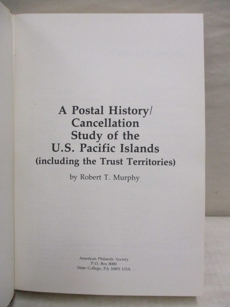 A Postal History / Cancellation Study of U.S. Pacific Islands by Robert T Murphy