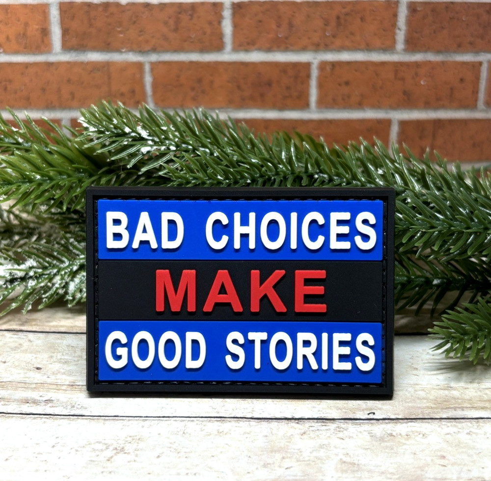 PVC Tactical Patch - Bad Choices Make Good Stories Patch - Gun Morale Patch