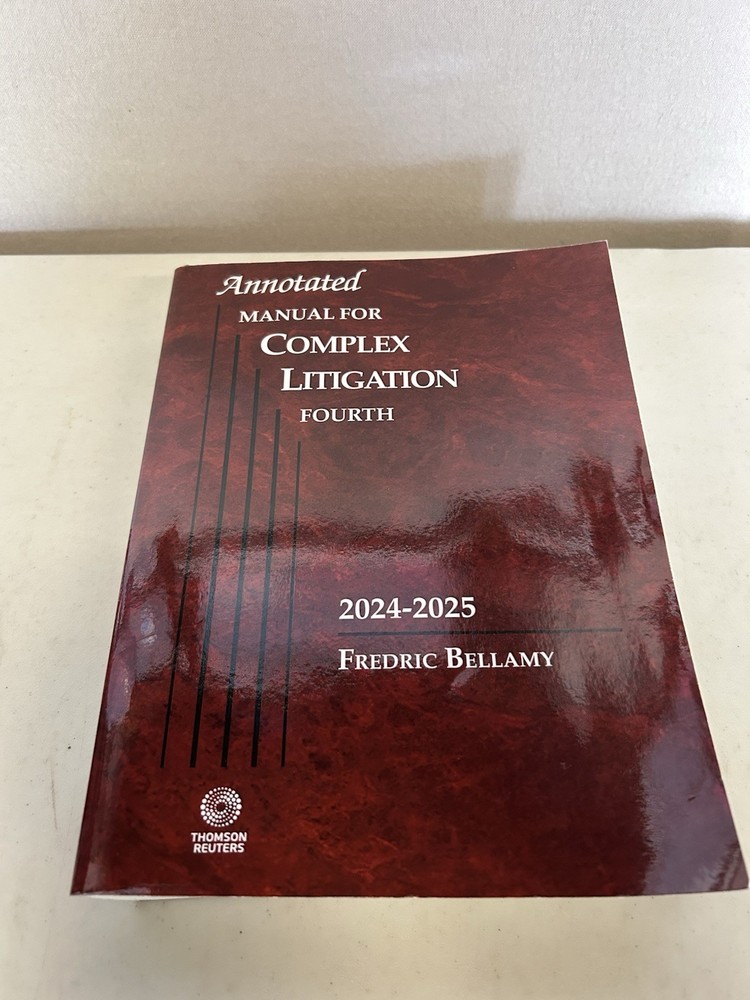 Annotated Manual for Complex Litigation  4th  2024-2025 ed. Thomson Reuters
