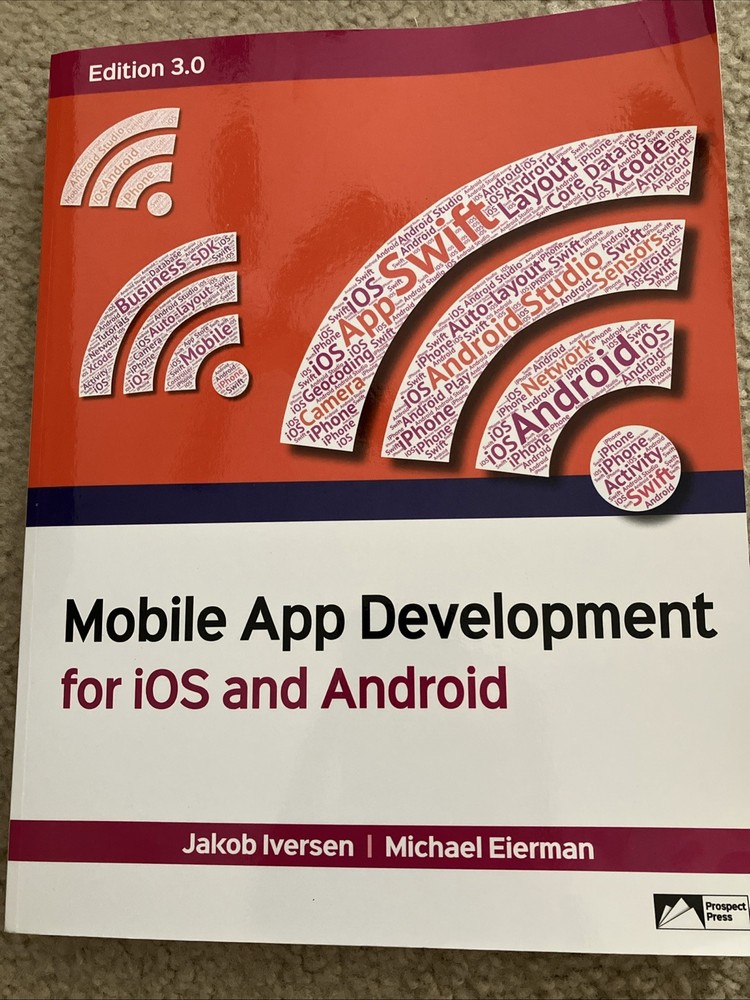 Mobile App Development : For IOS and Android Edition 3. 0 by Michael Eierman and