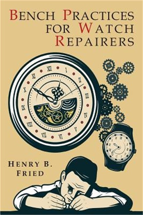 Bench Practices for Watch Repairers (Paperback or Softback)