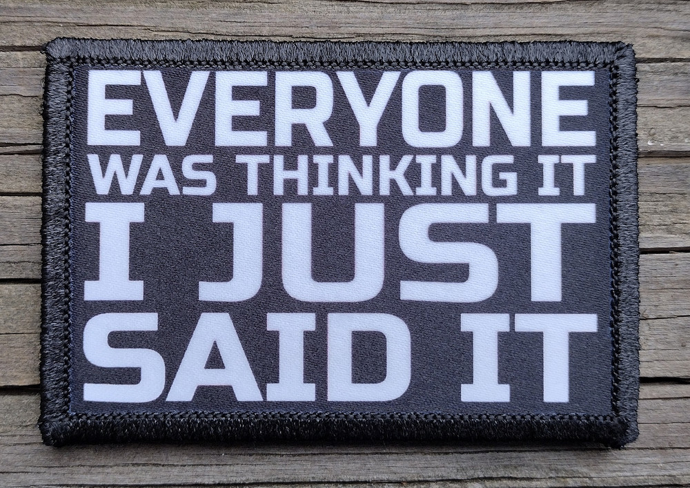 Everyone Was Thinking It Morale Patch Hook and Loop Army Custom Tactical Funny