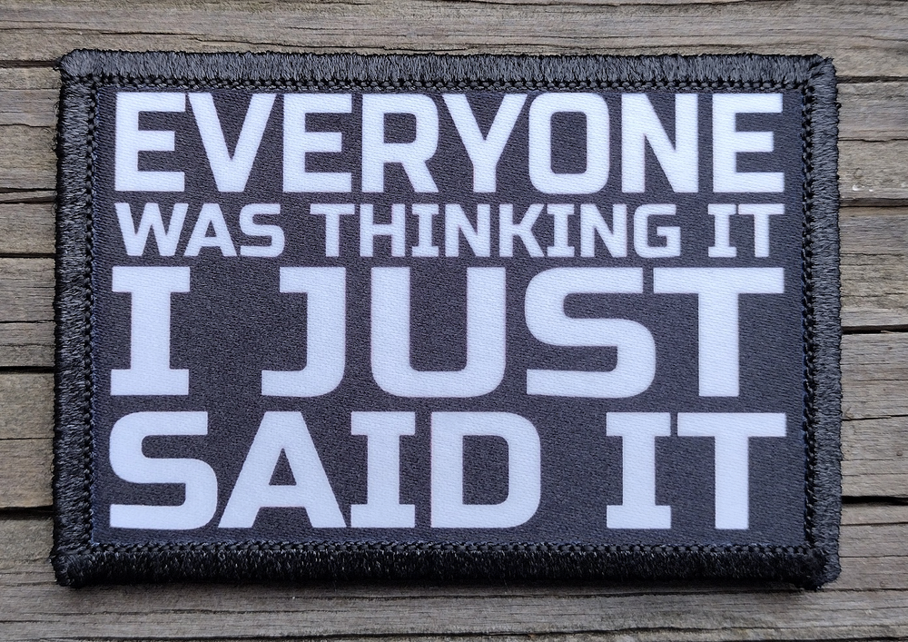 Everyone Was Thinking It Morale Patch Hook and Loop Army Custom Tactical Funny
