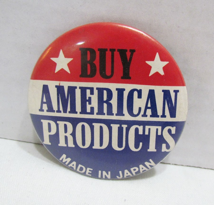 "BUY AMERICAN PRODUCTS MADE IN JAPAN" VINTAGE PINBACK BUTTON PROTEST BADGE