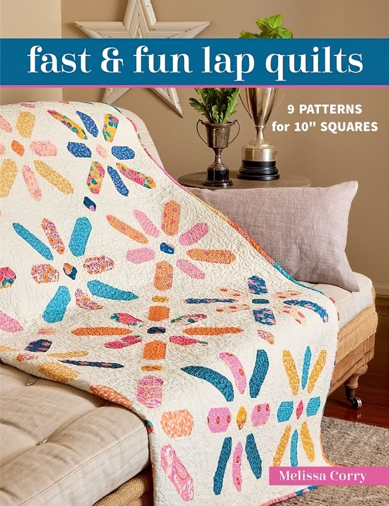 Fast & Fun Lap Quilts Book by Melissa Corry