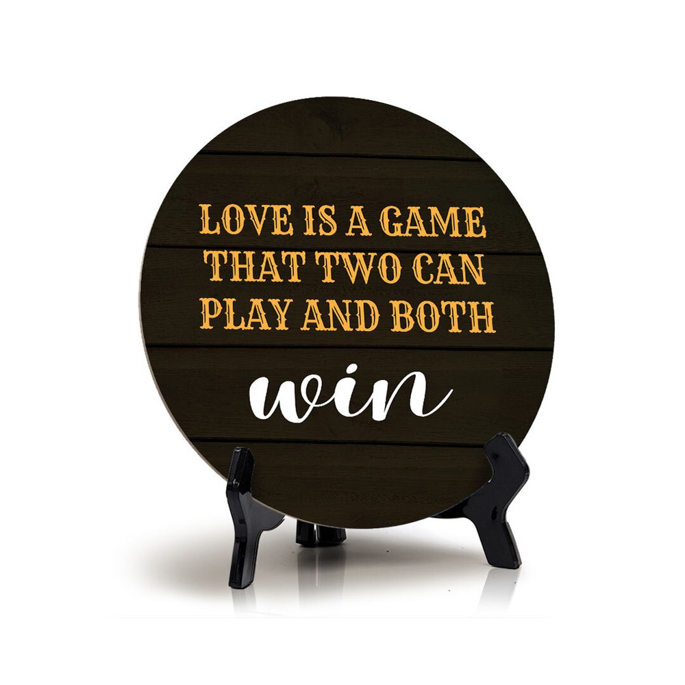 Love Is A Game That Two Can Play And Both Win Circle Table Sign