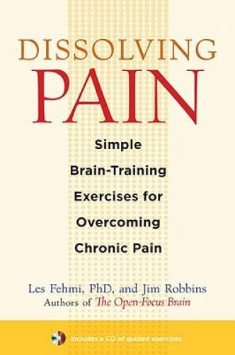 Dissolving Pain: Simple Brain-Training Exercises for Overcoming Chron - GOOD